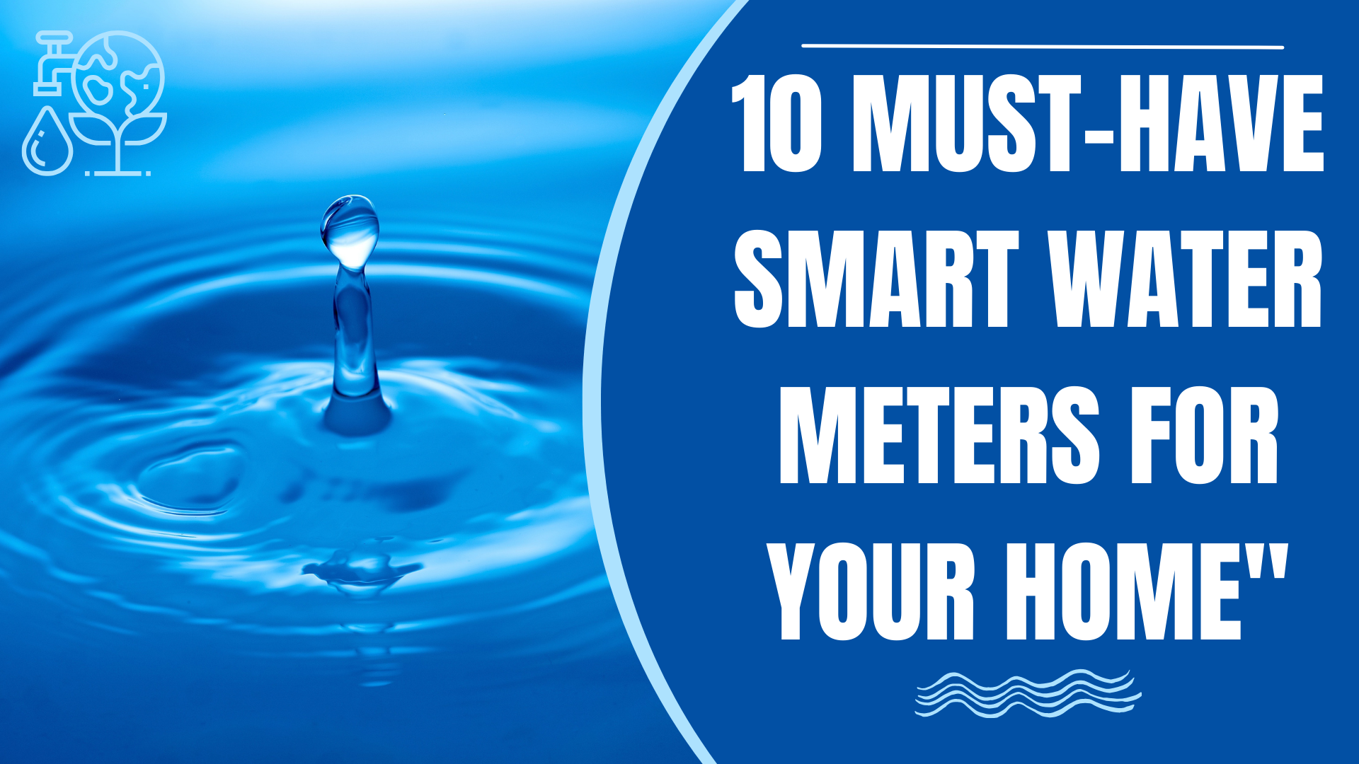 Home water solution:10 Top Smart Water Meters Your Home Has to Have